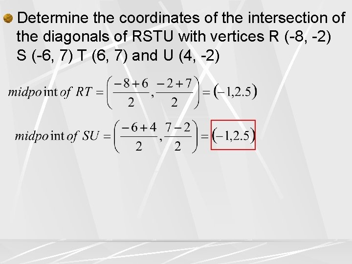 Determine the coordinates of the intersection of the diagonals of RSTU with vertices R