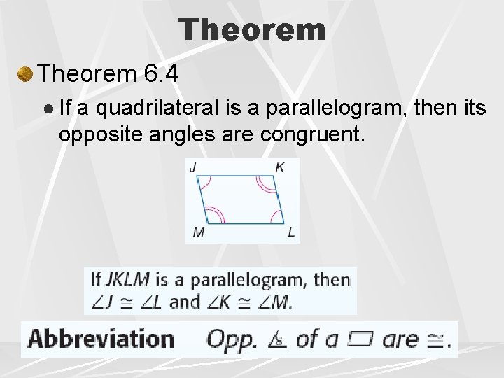 Theorem 6. 4 l If a quadrilateral is a parallelogram, then its opposite angles