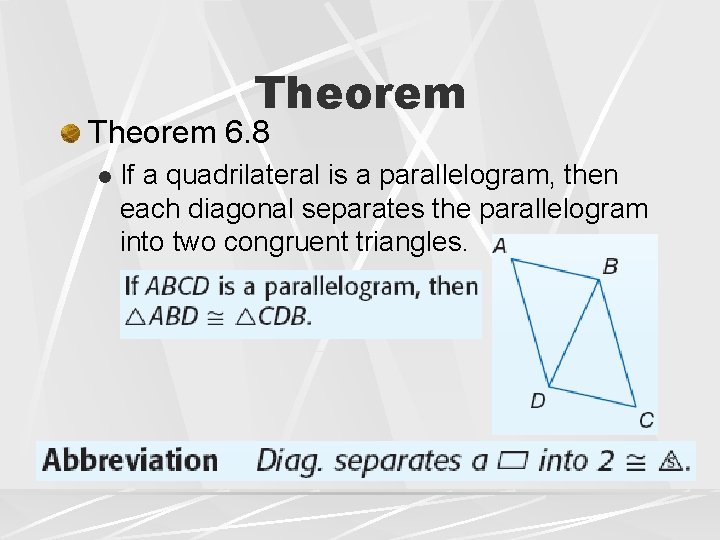 Theorem 6. 8 l If a quadrilateral is a parallelogram, then each diagonal separates