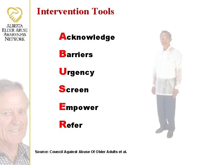 Intervention Tools Acknowledge Barriers Urgency Screen Empower Refer Source: Council Against Abuse Of Older