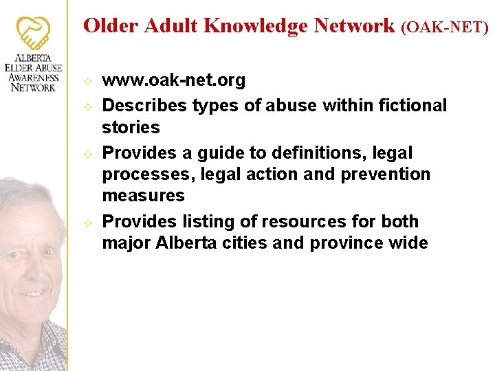 Older Adult Knowledge Network (OAK-NET) v v www. oak-net. org Describes types of abuse