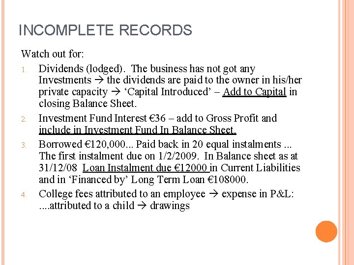 INCOMPLETE RECORDS Watch out for: 1. Dividends (lodged). The business has not got any