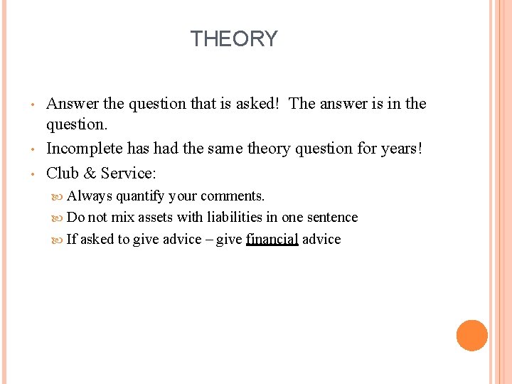 THEORY • • • Answer the question that is asked! The answer is in