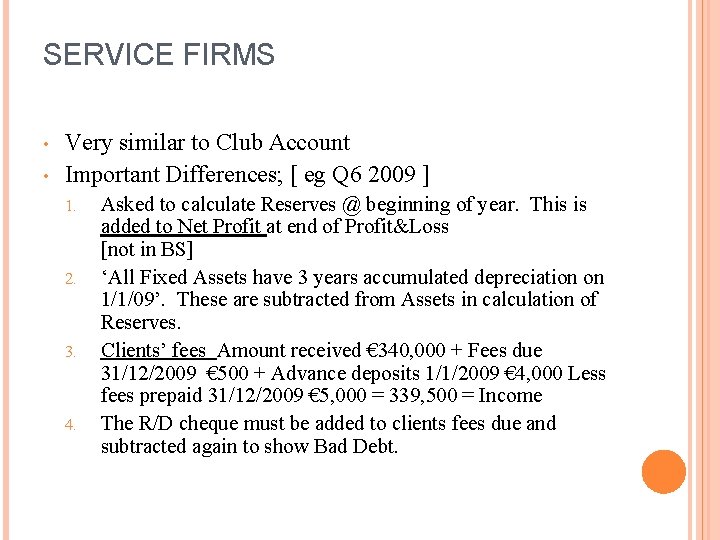 SERVICE FIRMS • • Very similar to Club Account Important Differences; [ eg Q