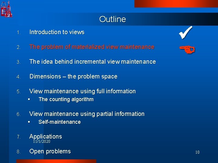 Outline 1. Introduction to views 2. The problem of materialized view maintenance 3. The