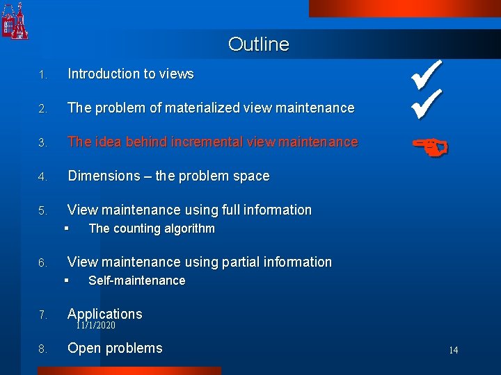 Outline 1. Introduction to views 2. The problem of materialized view maintenance 3. The