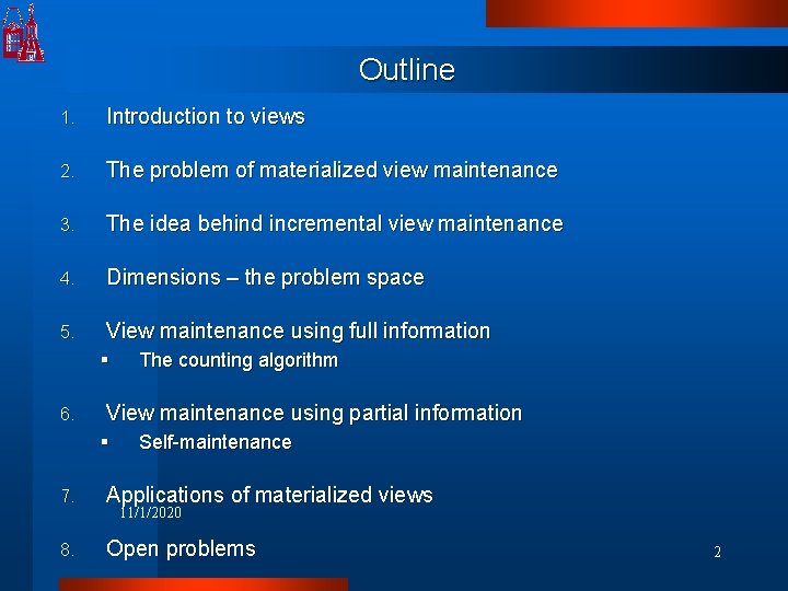 Outline 1. Introduction to views 2. The problem of materialized view maintenance 3. The