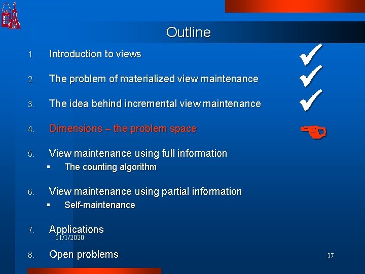Outline 1. Introduction to views 2. The problem of materialized view maintenance 3. The