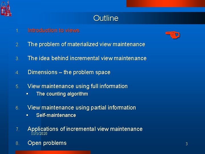 Outline 1. Introduction to views 2. The problem of materialized view maintenance 3. The