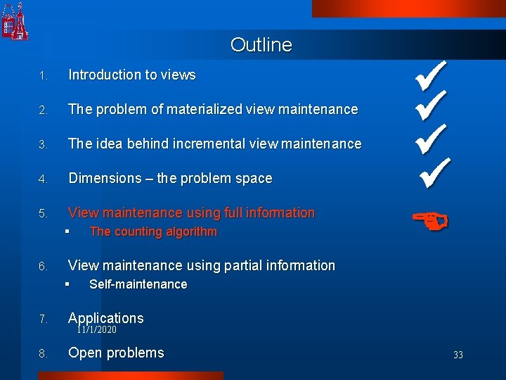 Outline 1. Introduction to views 2. The problem of materialized view maintenance 3. The