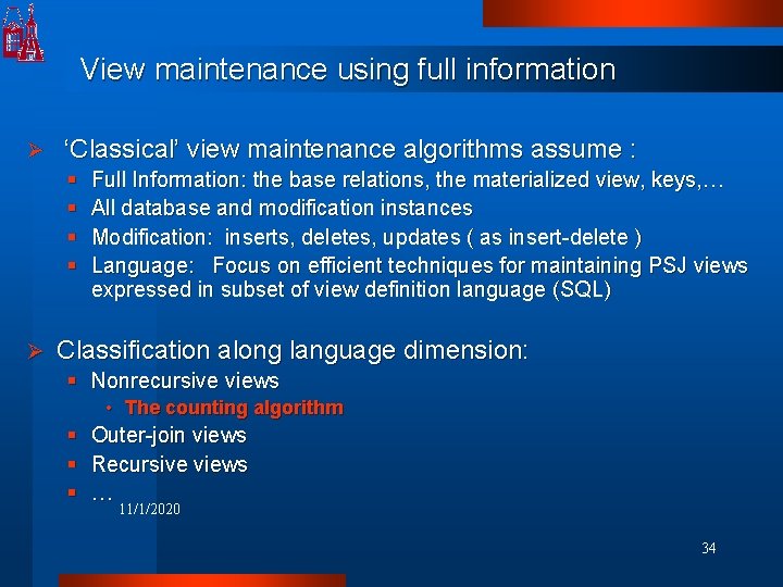 View maintenance using full information Ø ‘Classical’ view maintenance algorithms assume : § §