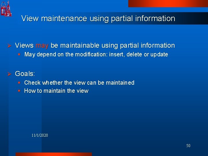 View maintenance using partial information Ø Views may be maintainable using partial information §