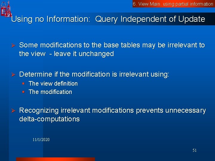 6. View Main. using partial information Using no Information: Query Independent of Update Ø