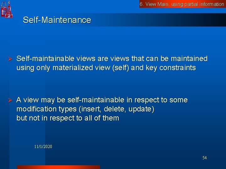 6. View Main. using partial information Self-Maintenance Ø Self-maintainable views are views that can