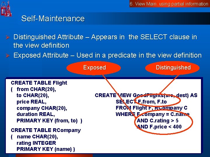 6. View Main. using partial information Self-Maintenance Distinguished Attribute – Appears in the SELECT