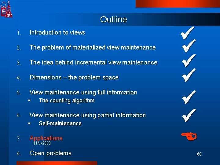 Outline 1. Introduction to views 2. The problem of materialized view maintenance 3. The