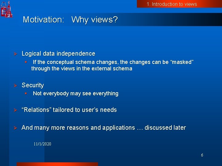 1. Introduction to views Motivation: Why views? Ø Logical data independence § If the