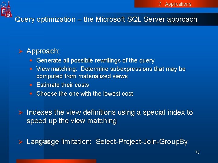 7. Applications Query optimization – the Microsoft SQL Server approach Ø Approach: § Generate