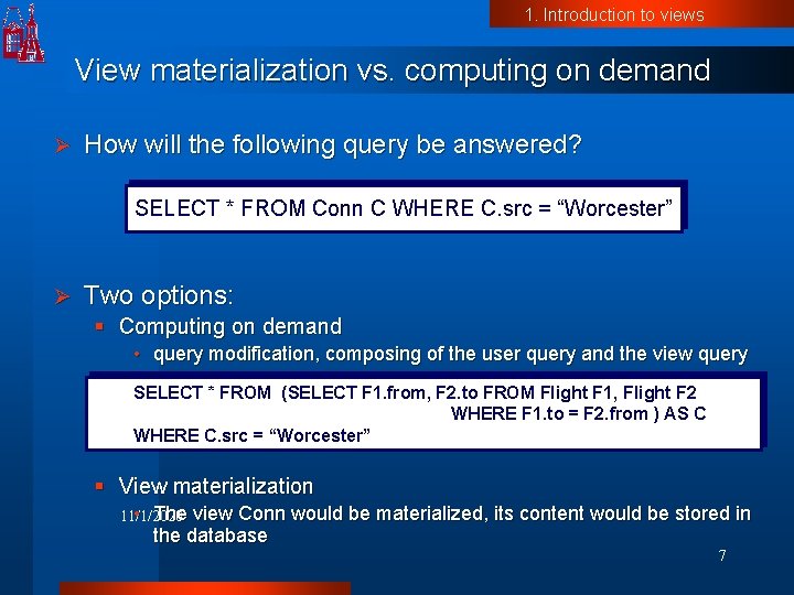 1. Introduction to views View materialization vs. computing on demand Ø How will the