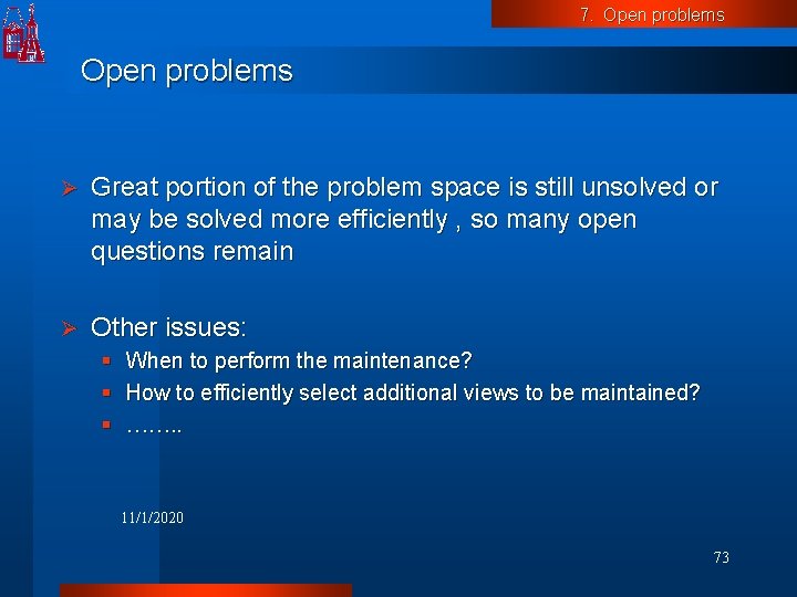 7. Open problems Ø Great portion of the problem space is still unsolved or