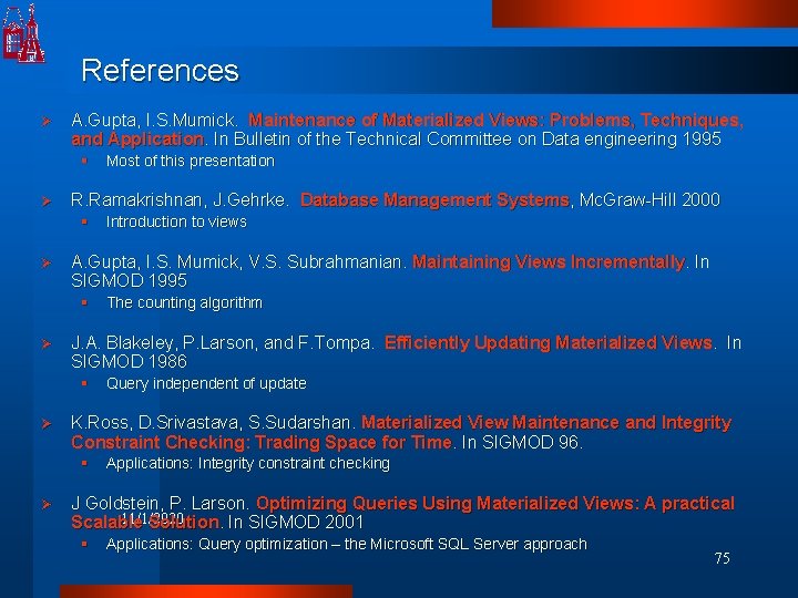 References Ø A. Gupta, I. S. Mumick. Maintenance of Materialized Views: Problems, Techniques, and