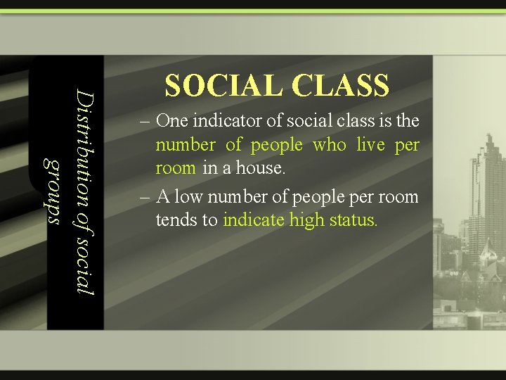 Distribution of social groups SOCIAL CLASS – One indicator of social class is the