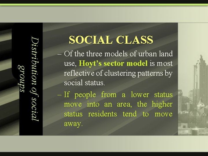 Distribution of social groups SOCIAL CLASS – Of the three models of urban land