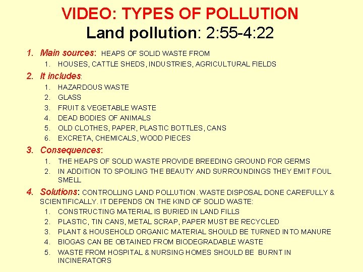 VIDEO: TYPES OF POLLUTION Land pollution: 2: 55 -4: 22 1. Main sources: 1.