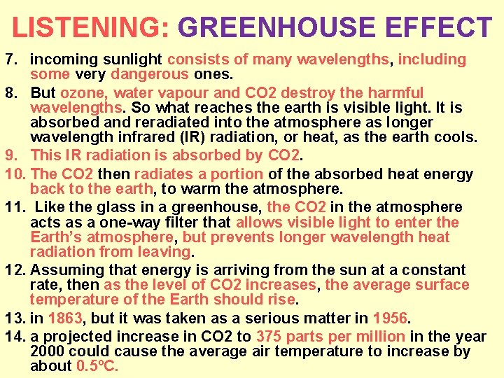 LISTENING: GREENHOUSE EFFECT 7. incoming sunlight consists of many wavelengths, including some very dangerous