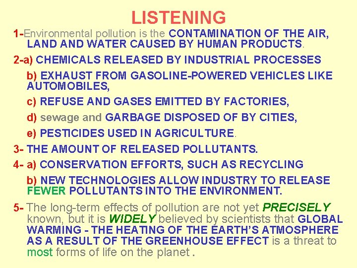 LISTENING 1 -Environmental pollution is the CONTAMINATION OF THE AIR, LAND WATER CAUSED BY