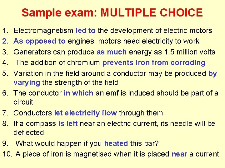 Sample exam: MULTIPLE CHOICE 1. 2. 3. 4. 5. Electromagnetism led to the development