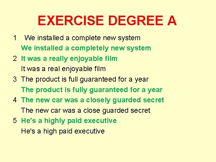 EXERCISE DEGREE A 1 2 3 4 5 We installed a complete new system