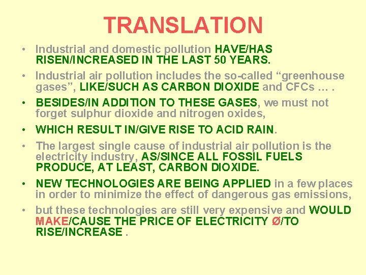 TRANSLATION • Industrial and domestic pollution HAVE/HAS RISEN/INCREASED IN THE LAST 50 YEARS. •