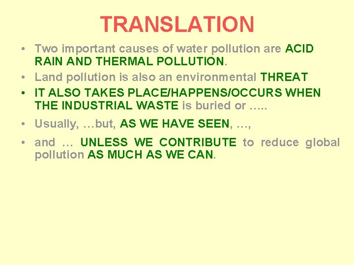 TRANSLATION • Two important causes of water pollution are ACID RAIN AND THERMAL POLLUTION.