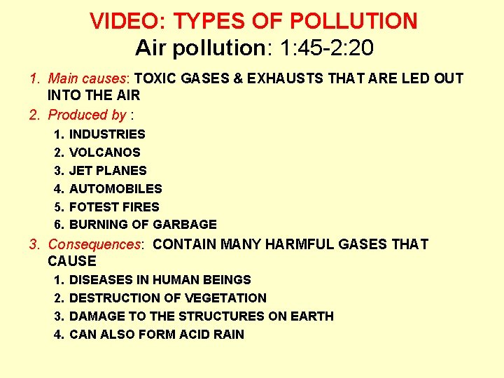 VIDEO: TYPES OF POLLUTION Air pollution: 1: 45 -2: 20 1. Main causes: TOXIC