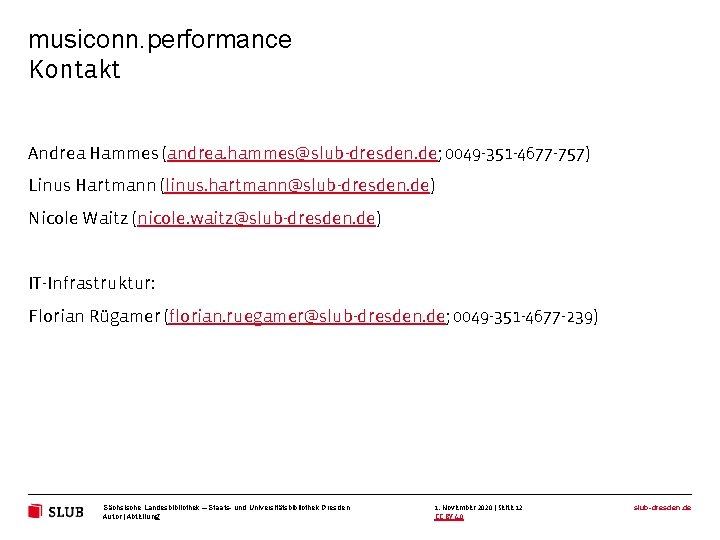 musiconn. performance Kontakt Andrea Hammes (andrea. hammes@slub-dresden. de; 0049 -351 -4677 -757) Linus Hartmann