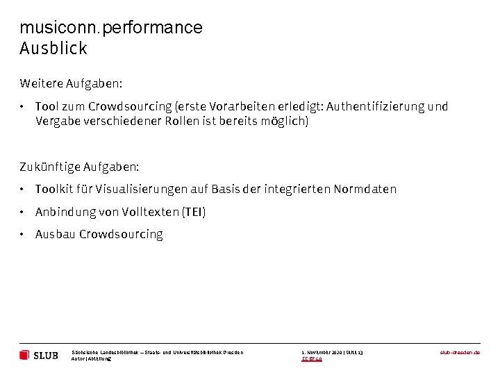 musiconn. performance Ausblick Weitere Aufgaben: • Tool zum Crowdsourcing (erste Vorarbeiten erledigt: Authentifizierung und