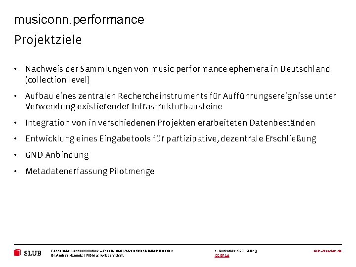 musiconn. performance Projektziele • Nachweis der Sammlungen von music performance ephemera in Deutschland (collection