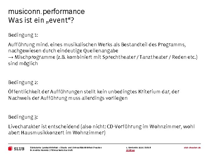 musiconn. performance Was ist ein „event“? Bedingung 1: Aufführung mind. eines musikalischen Werks als