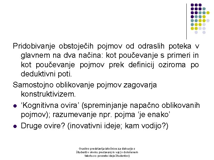 Pridobivanje obstoječih pojmov od odraslih poteka v glavnem na dva načina: kot poučevanje s