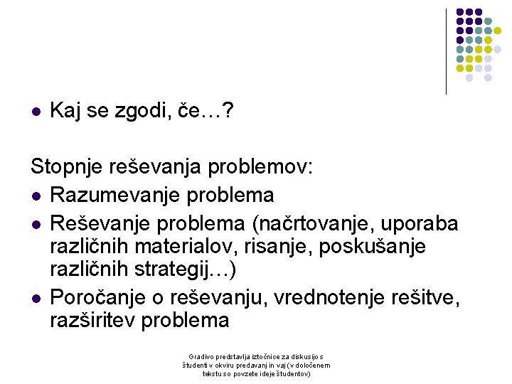 l Kaj se zgodi, če…? Stopnje reševanja problemov: l Razumevanje problema l Reševanje problema