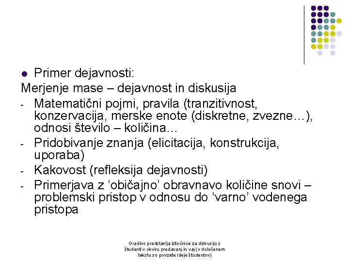 Primer dejavnosti: Merjenje mase – dejavnost in diskusija - Matematični pojmi, pravila (tranzitivnost, konzervacija,