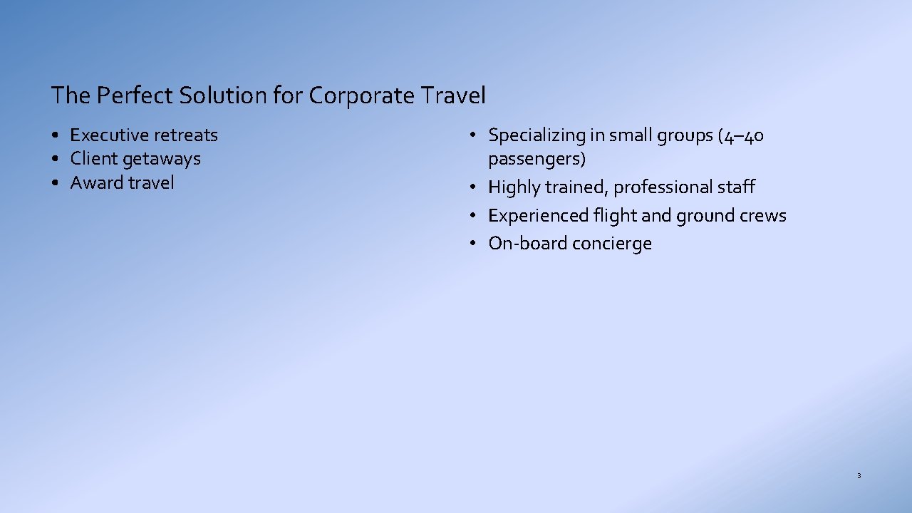 The Perfect Solution for Corporate Travel • Executive retreats • Client getaways • Award
