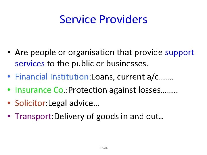 Service Providers • Are people or organisation that provide support services to the public