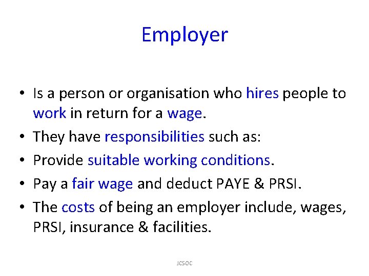 Employer • Is a person or organisation who hires people to work in return