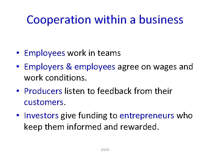 Cooperation within a business • Employees work in teams • Employers & employees agree