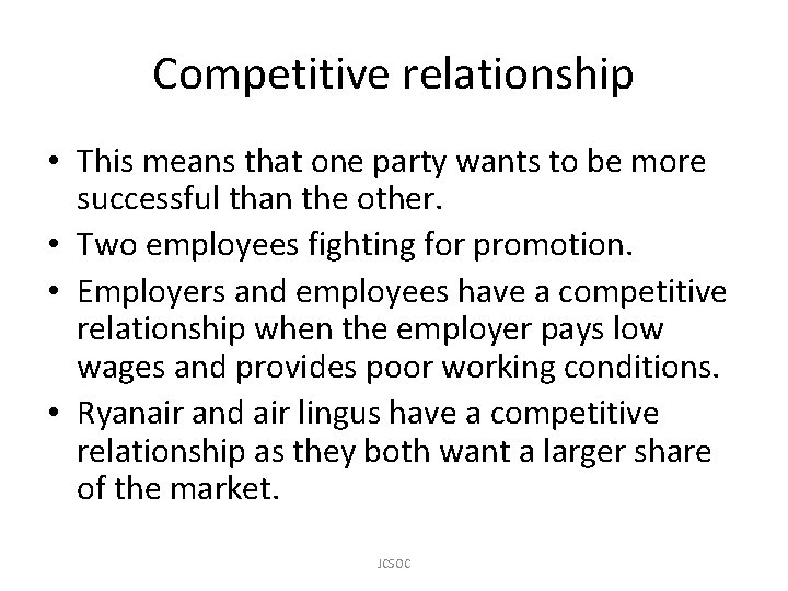 Competitive relationship • This means that one party wants to be more successful than