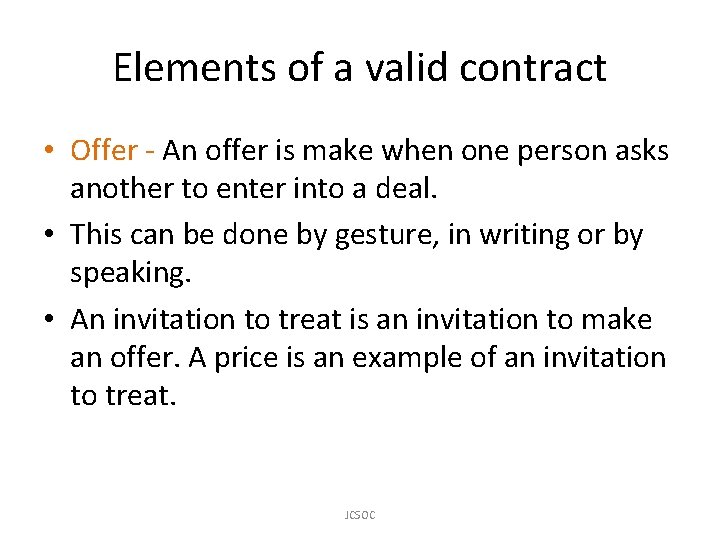 Elements of a valid contract • Offer - An offer is make when one