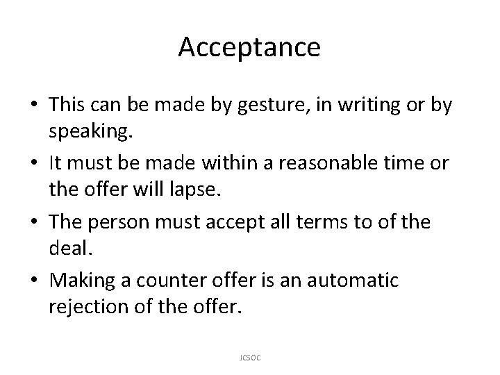 Acceptance • This can be made by gesture, in writing or by speaking. •