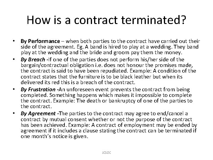 How is a contract terminated? • By Performance – when both parties to the